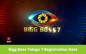 Bigg Boss Telugu 7 Registration Date