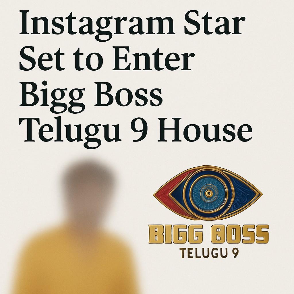 Instagram Star Set to Enter Bigg Boss Telugu 9 House 1 file 000000007fc461fdb0afcac5a5cef5b1